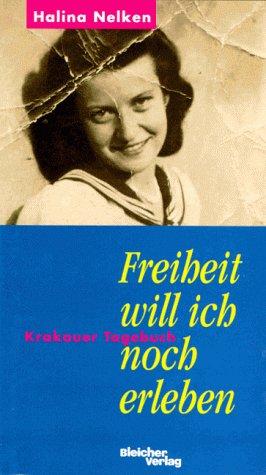 Freiheit will ich noch erleben. Krakauer Tagebuch