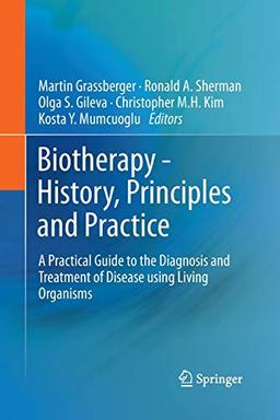 Biotherapy - History, Principles and Practice: A Practical Guide to the Diagnosis and Treatment of Disease using Living Organisms