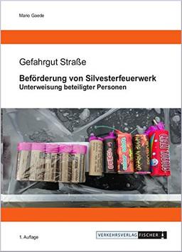 Beförderung von Silvesterfeuerwerk: Unterweisung beteiligter Personen