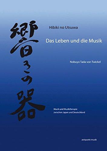 Hibiki no utsawa – Das Leben und die Musik: Musik und Musiktherapie zwischen Japan und Deutschland (zeitpunkt musik)