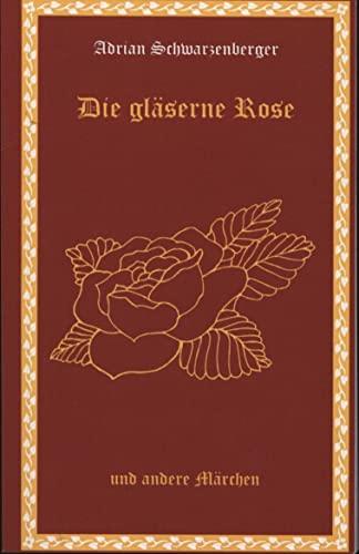 Die gläserne Rose und andere Märchen