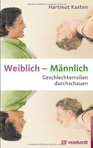 Weiblich - Männlich: Geschlechterrollen durchschauen