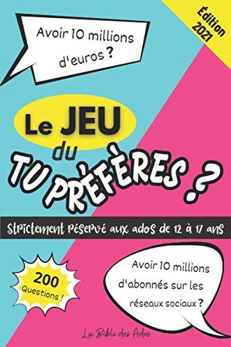 Le Jeu du Tu Préfères ? Strictement Réservé aux Ados de 12 à 17 ans: Livre d'Activités pour Enfants et Adolescents | 200 Questions Délirantes | Convient aux Filles et aux Garçons | Format 15x22cm