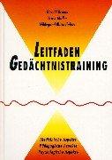 Leitfaden Gedächtnistraining: Medizinische, pädagogische, psychologische Aspekte: Medizinische, pädagogische und psychologische Aspekte