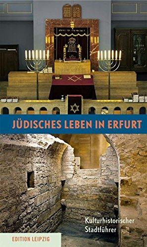 Jüdisches Leben in Erfurt: Kulturhistorischer Stadtführer