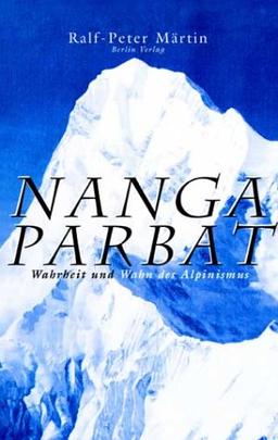 Nanga Parbat. Wahrheit und Wahn des Alpinismus