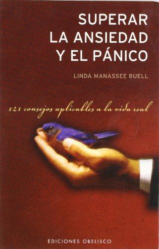 Superar la Ansiedad y el Panico: 121 Consejos Aplicables a la Vida Real (AUTOAYUDA)