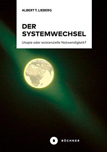 Der Systemwechsel: Utopie oder existenzielle Notwendigkeit?