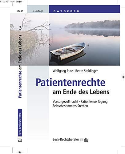 Patientenrechte am Ende des Lebens: Vorsorgevollmacht, Patientenverfügung, Selbstbestimmtes Sterben (Beck-Rechtsberater im dtv)