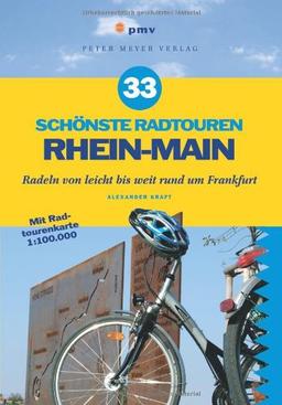 33 schönste Radtouren Rhein-Main: Radeln von leicht bis weit rund um Frankfurt