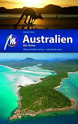 Australien - Der Osten Reiseführer Michael Müller Verlag: Individuell reisen mit vielen praktischen Tipps.