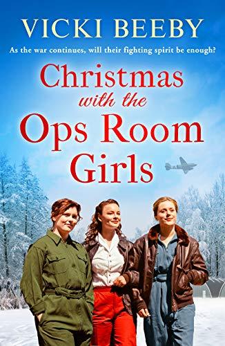 Christmas with the Ops Room Girls: A festive and feel-good WW2 saga (The Women's Auxiliary Air Force, Band 2)