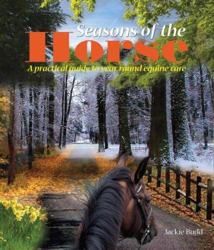 Seasons of the Horse: A Practical Guide to Year-Round Equine Care