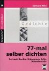 77-mal selber dichten frei nach Goethe, Grönemeyer und Co. Sekundarstufe