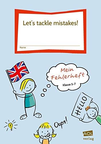 Let's tackle mistakes!: Schülerarbeitsheft zur Fehlerkorrektur im Englischunterricht (5. bis 7. Klasse)