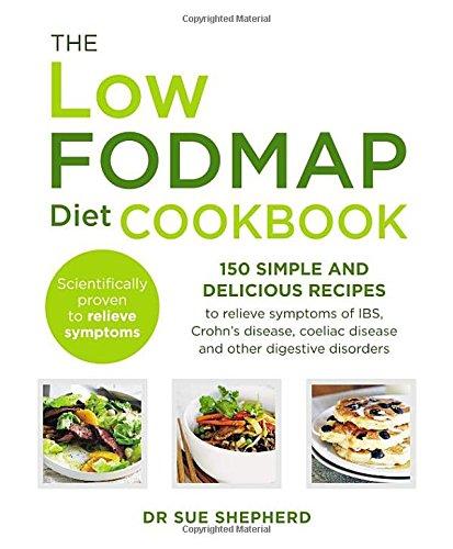 The Low-FODMAP Diet Cookbook: 150 simple and delicious recipes to relieve symptoms of IBS, Crohn's disease, coeliac disease and other digestive disorders