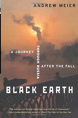 Black Earth: A Journey Through Russia After the Fall