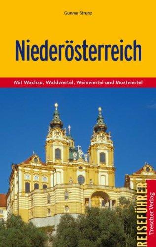 Niederösterreich: Mit Wachau, Waldviertel, Weinviertel und Mostviertel