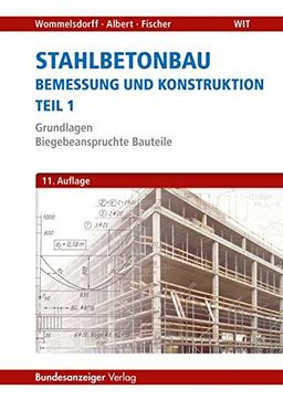 Stahlbetonbau - Teil 1: Grundlagen - Biegebeanspruchte Bauteile