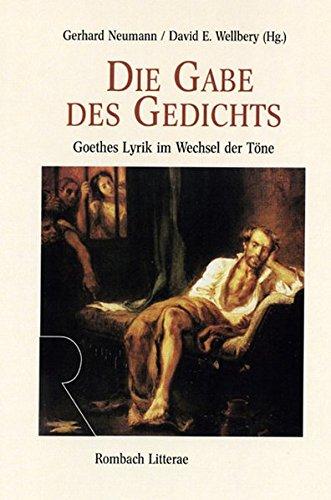 Die Gabe des Gedichts: Goethes Lyrik im Wechsel der Töne (Rombach Litterae)