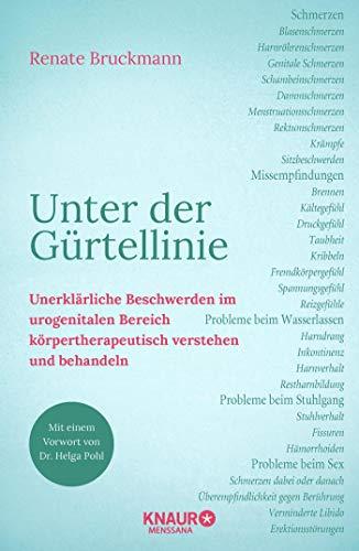 Unter der Gürtellinie: Unerklärliche Beschwerden im urogenitalen Bereich körpertherapeutisch verstehen und behandeln