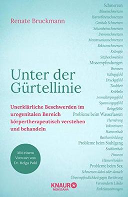 Unter der Gürtellinie: Unerklärliche Beschwerden im urogenitalen Bereich körpertherapeutisch verstehen und behandeln