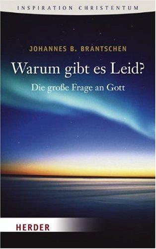 Warum gibt es Leid?: Die große Frage an Gott (HERDER spektrum)