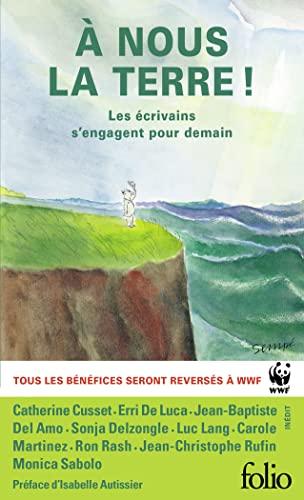 A nous la Terre ! : les écrivains s'engagent pour demain