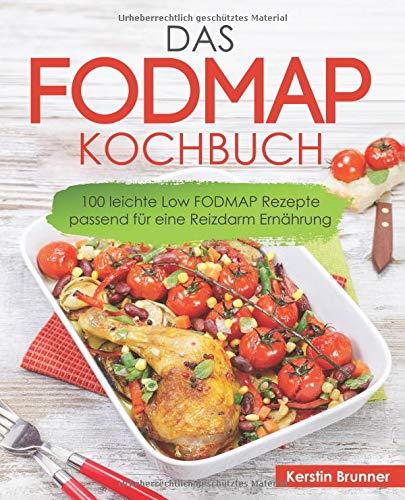 FODMAP Kochbuch – 100 leichte Low FODMAP Rezepte passend für eine Reizdarm Ernährung