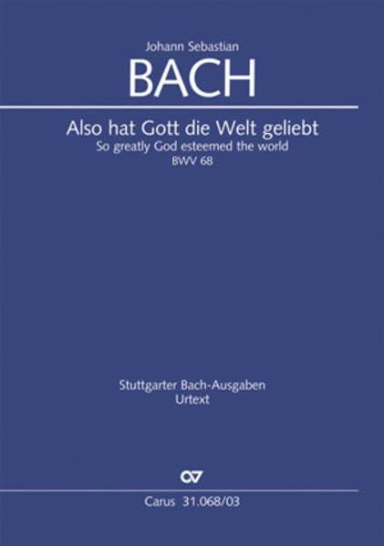 Also hat Gott die Welt geliebt (Klavierauszug): Kantate zum 2. Pfingsttag BWV 68, 1725