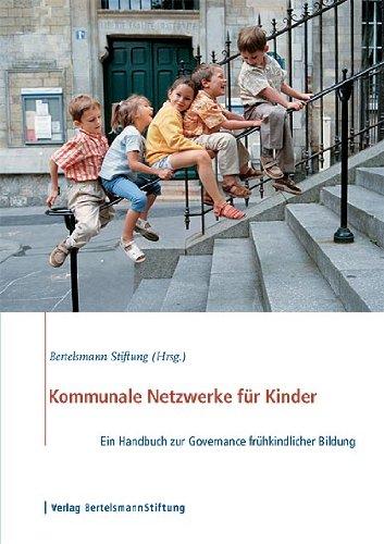 Kommunale Netzwerke für Kinder: Ein Handbuch zur Governance frühkindlicher Bildung