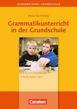 Lehrerbücherei Grundschule: Grammatikunterricht in der Grundschule: Für die Klassen 1 bis 4