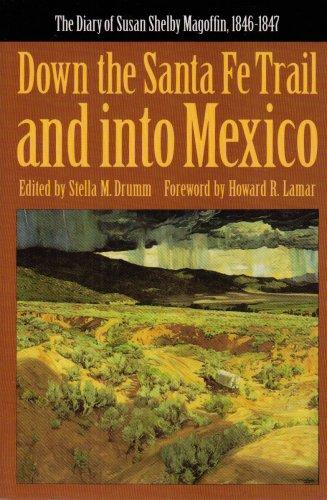 Down the Santa Fe Trail and Into Mexico: The Diary of Susan Shelby Magoffin, 1846-1847 (American Tribal Religions)