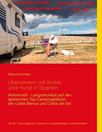 Überwintern mit WoMo und Hund in Spanien: Wohnmobil - Langzeiturlaub auf den spanischen Top - Campingplätzen der Costa Blanca und Costa del Sol