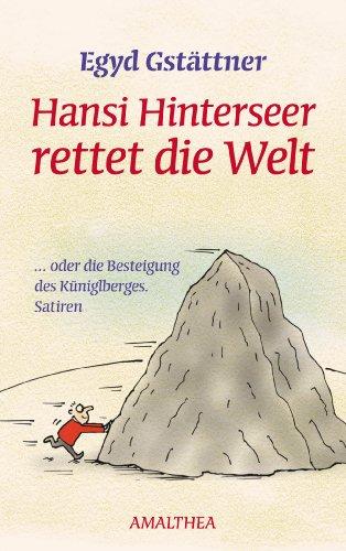 Hansi Hinterseer rettet die Welt: ... oder die Besteigung des Küniglberges