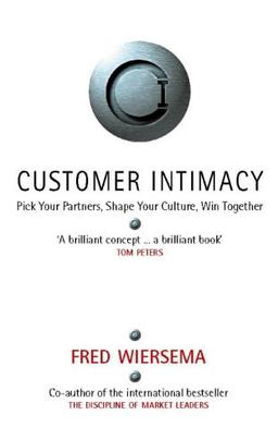 Customer Intimacy Pick Your Pa: Pick Your Partners, Shape Your Culture, Win Together