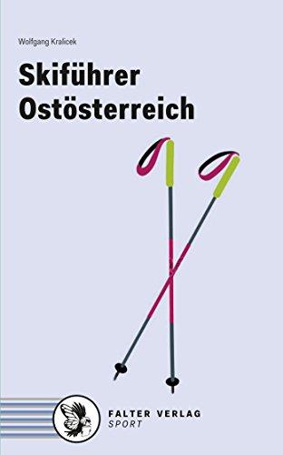 Skifahren in Ostösterreich: Alle Lifte und Pisten in Niederösterreich, Wien und Burgenland. Mit Loipen-Tipps und Steiermark-Teil