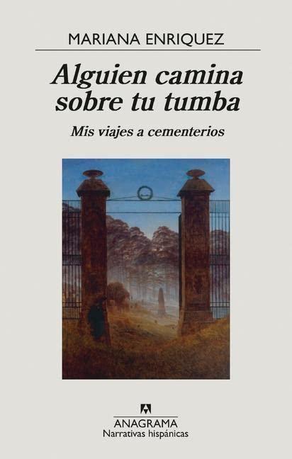 Alguien camina sobre tu tumba: Mis viajes a cementerios (Narrativas hispánicas, Band 670)