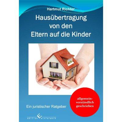 Hausübertragung von den Eltern auf die Kinder: Ein juristischer Ratgeber