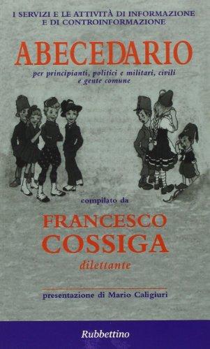 I servizi e le attività di informazione e di controinformazione. Abecedario per principianti, politici e militari, civili e gente comune (Intelligence e Comunicazione)