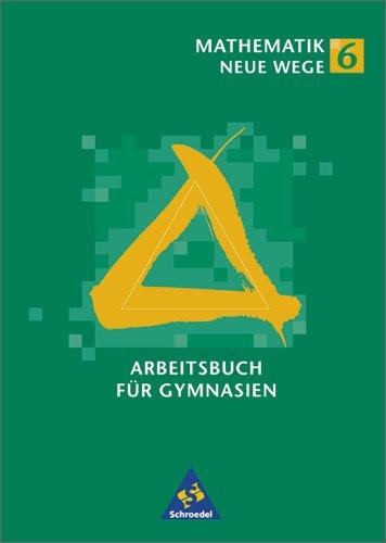 Mathematik Neue Wege SI - Band 5 und 6 für Hamburg, Nordrhein-Westfalen, Rheinland-Pfalz und Schleswig-Holstein - Ausgabe 2000: Arbeitsbuch 6: Hessen, Nordrhein-Westfalen, Schleswig-Holstein