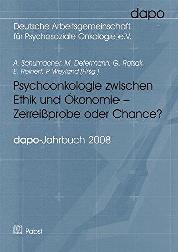 Psychoonkologie zwischen Ethik und Ökonomie - Zerreißprobe oder Chance?: Bericht der dapo-Jahrestagung 2008