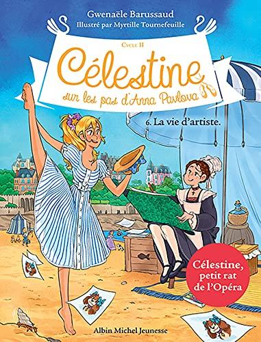 Célestine : cycle 2, sur les pas d'Anna Pavlova. Vol. 6. La vie d'artiste