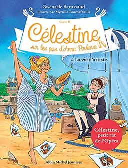 Célestine : cycle 2, sur les pas d'Anna Pavlova. Vol. 6. La vie d'artiste