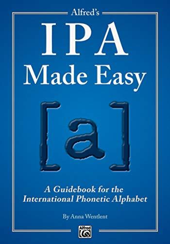 Alfred's IPA Made Easy: A Guidebook for the International Phonetic Alphabet