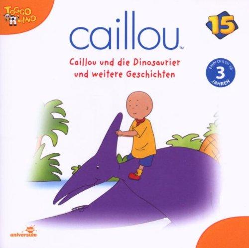 Caillou 15/Audio: Caillou Und Die Dinosaurier Un