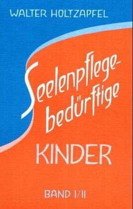 Seelenpflege-bedürftige Kinder. Bd.2