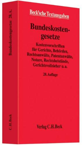 Bundeskostengesetze: Kostenvorschriften für Gerichte, Behörden, Rechtsanwälte, Patentanwälte, Notare, Rechtsbeistände, Gerichtsvollzieher u.a., Rechtsstand: 1. Juni 2011