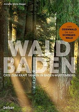 Waldbaden: Orte zum Kraft tanken in Baden-Württemberg