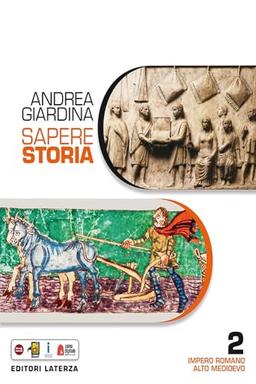 Sapere storia. Per le Scuole superiori. Con e-book. Con espansione online. Impero romano-Alto Medioevo (Vol. 2)